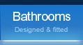 Bathrooms - Your dream bathroom, designed & fitted
